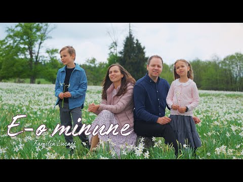 E-o minune | Familia Lucaci