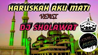 Download lagu HARUSKAH AKU MATI Versi DJ Sholawat TERBARU 2021 mp3