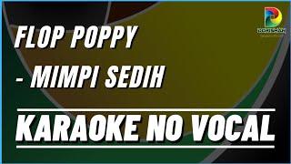 Download lagu FLOP POPPY - MIMPI SEDIH, KARAOKE NO VOCAL (Music Original) mp3 Download lagu FLOP POPPY - MIMPI SEDIH, KARAOKE NO VOCAL (Music Original) mp3