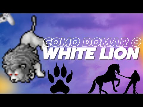 [MONTARIAS] - COMO DOMAR O WHITE LION
