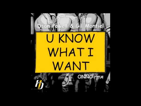 Dsan Powell & Gil Montiel - U Know I Want (Onno Remix)