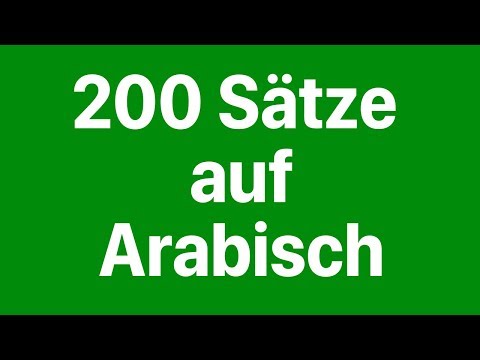 Arabisch lernen: 200 Sätze auf Arabisch für Anfänger (Muttersprachler)