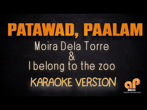 PATAWAD, PAALAM - Moira Dela Torre ft I belong to the zoo (KARAOKE HQ VERSION)