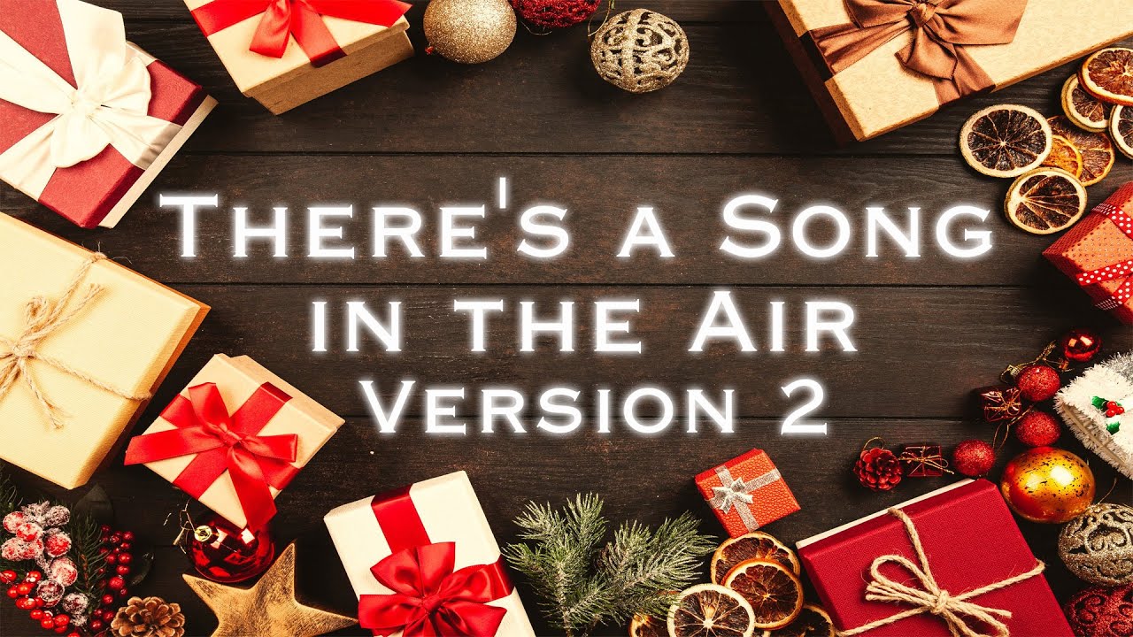 There's a Song in the Air | Christmas Hymn (Version 2)