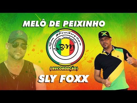 MELÔ DE PEIXINHO -  SLY FOXX