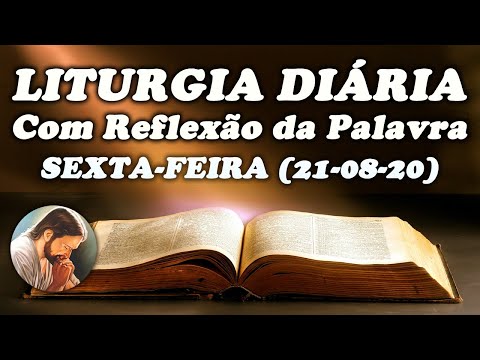 LITURGIA DO DIA 21 DE AGOSTO - Narrada com Reflexão - Sexta-feira da 20ª Semana Do Tempo Comum