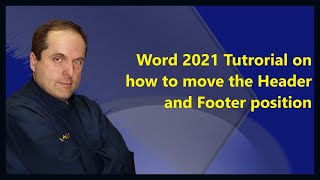 Word 2021 Tutrorial on how to move the Header and Footer position