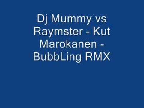 Dj Mummy vs Raymster - Kut Marokanen - BubbLing RMX