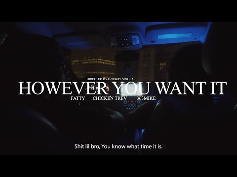 363LashKe x Fatty x Chicken Trev - However You Want It (dir. by @onewayvisualsii1308)
