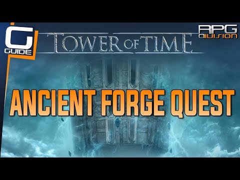 TOWER OF TIME - Ancient Forge Quest Guide