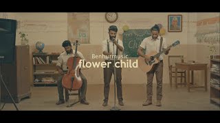Benhurmusic - Flower Child (Official Video)