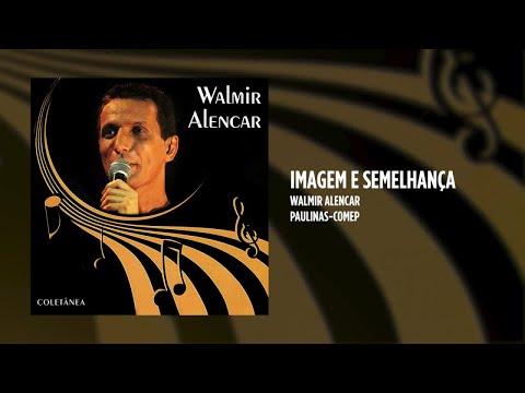 Imagem e semelhança - Walmir Alencar