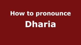 How to pronounce Dharia