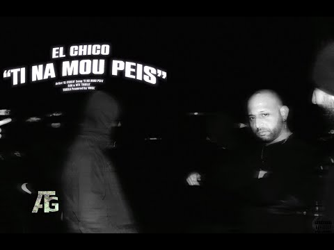 EL CHICO - TI NA MOU PEIS (Official Music Video)