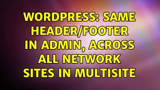 Wordpress: Same header/footer in Admin across all 