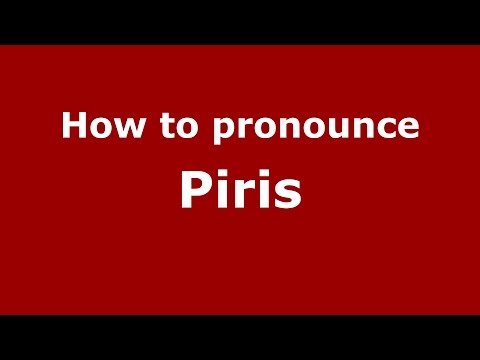 How to pronounce Piris