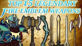 Top 15 Fire Emblem Legendary Weapons (20,000 Subscribers Special Part 2)