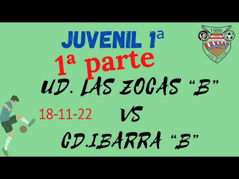 JUVENIL 1ª: UD. Las Zocas “B” vs UD. Ibarra “B” (1ª parte) 18-11-22