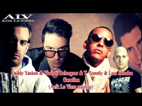 Daddy Yankee & Vicente Belenguer & T  Tommy & Luis Mendez -- Gasolina Azik Le Viera mashup
