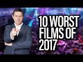 Top 10 WORST Films Of 2017 - The John Campea Show