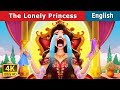 The Lonely Princess Story Stories For Teenagers EnglishFairyTales