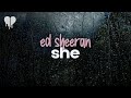 ed sheeran - she (lyrics)
