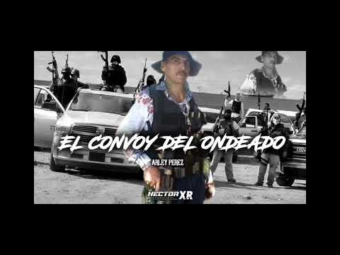 EL CONVOY DEL ONDEADO-ARLEY PEREZ