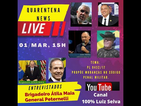 QUARENTENA NEWS -  PL 9432/17, Participação: Deputado General Peternelli e Brigadeiro Átila Maia