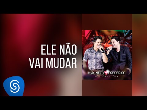 João Neto & Frederico - Ele Não Vai Mudar (DVD ao Vivo em Vitória)