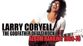 LARRY CORYELL | The Godfather of Jazz Rock | Album Ranking 1968-78