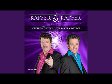 Heute Nacht Will Ich Tanzen Mit Dir - Kapfer & Kapfer
