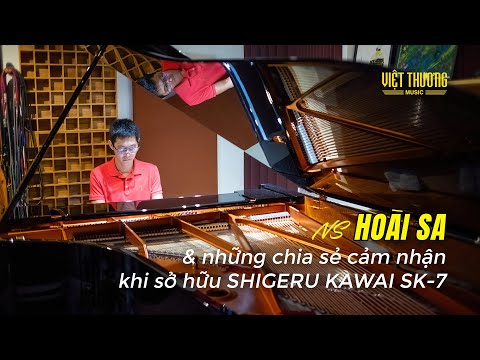 Nhạc sĩ Hoài Sa chia sẻ cảm nhận khi sở hữu Shigeru Kawai SK-7