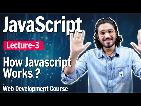 How JavaScript Works ? | Javascript - Lecture 3 | Web Development Course