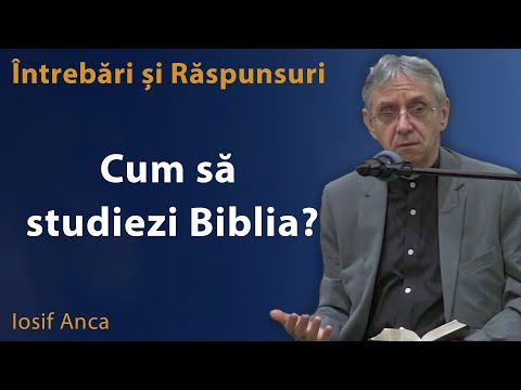Iosif Anca - Cum să studiezi Biblia? | Întrebări și răspunsuri