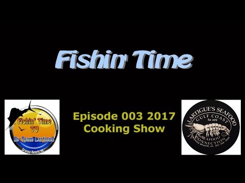 Fishin' Time: Cooking Show Ep 003 2017