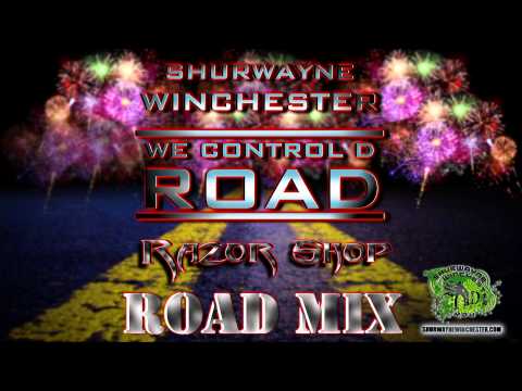 Shurwayne Winchester - We Control D Road (Road Mix)