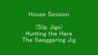 (Slip Jigs) Hunting the Hare, The Swaggering Jig - House Session