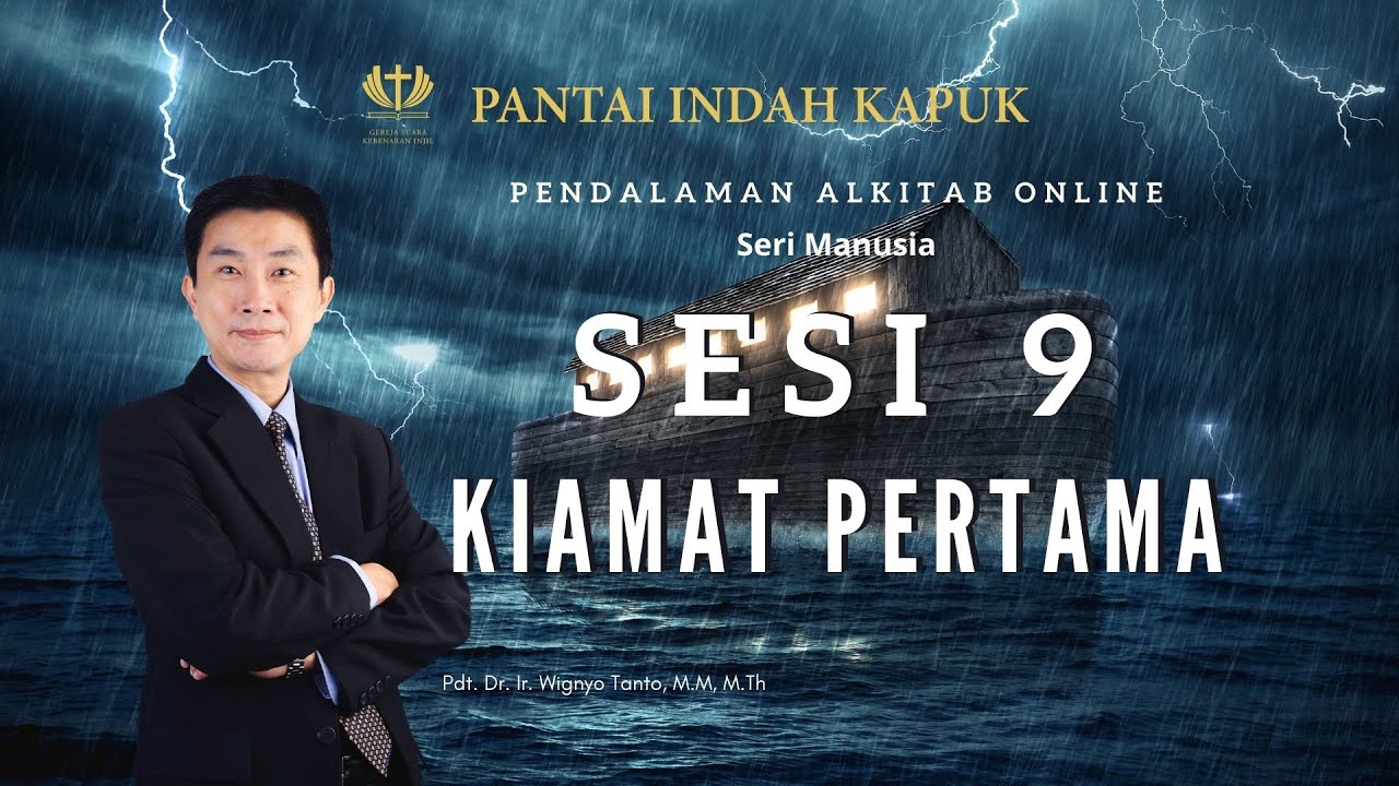 Kitab Kejadian (Sesi 9) – Kiamat Pertama – Pdt. Dr. Ir. Wignyo Tanto, M.M, M.Th
