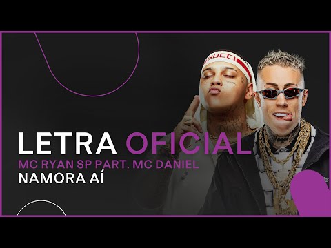 MC Ryan SP part. MC Daniel - Namora Aí (Letra Oficial)