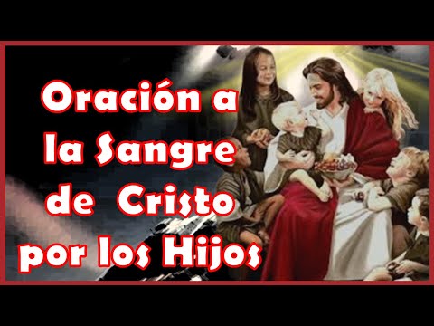 ORACIÓN para PROTEGER a NUESTROS HIJOS con LA SANGRE DE CRISTO