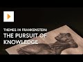 Themes In Frankenstein: The Pursuit Of Knowledge