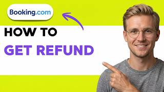 How to Get Refund on Booking.com [2026 Full Guide]