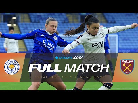 FULL MATCH: Leicester City v West Ham United | Barclays WSL 25/26
