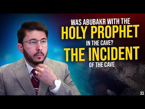 Was Abu Bakr with the Holy Prophet in the Cave ? Hassan Allahyari English #islam