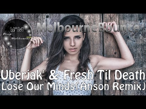Uberjak'd & Fresh Til Death - Lose Our Minds (Anson Remix)