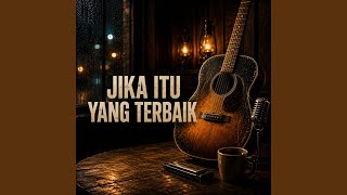 Download lagu Jika Itu Yang Terbaik mp3 Download lagu Jika Itu Yang Terbaik mp3