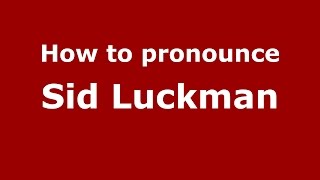 How to pronounce Sid Luckman