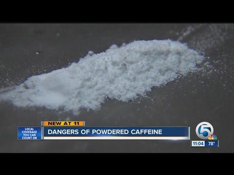 Dangers of powdered caffeine