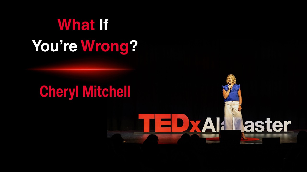 What If You're Wrong? | Cheryl Mitchell | TEDxAlabaster