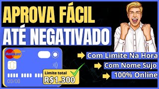 ✅CARTÃO DE CRÉDITO FÁCIL E RÁPIDO QUE APROVA NEGATIVADO COM LIMITE APROVADO NA HORA